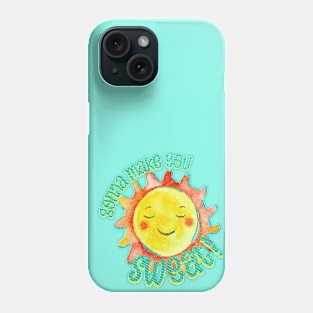 Gonna make you sweat Phone Case