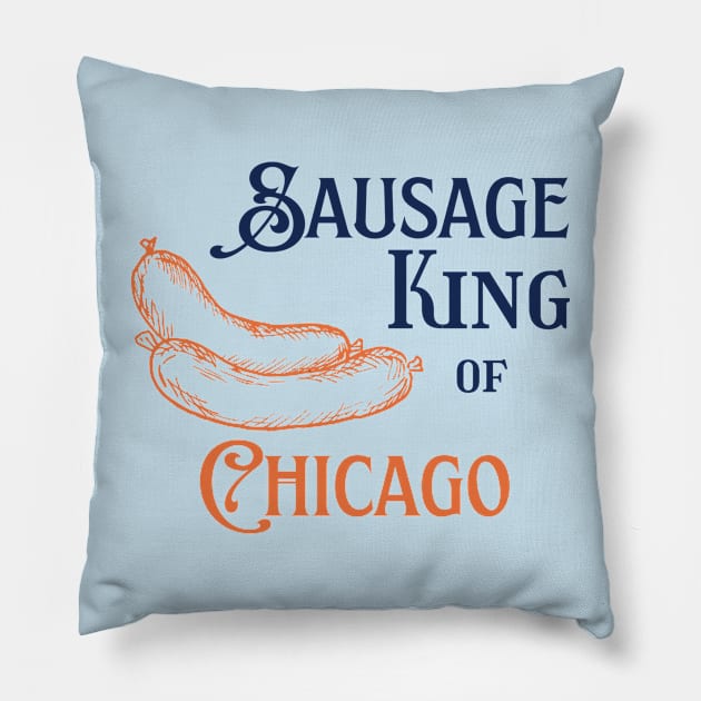 Sausage King of Chicago Pillow by Mountain Dewclaw