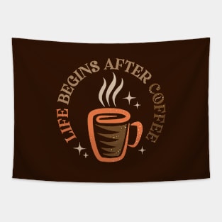 Life begins after coffee. Tapestry