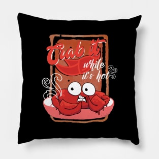 Crab it while it's Hot Pillow