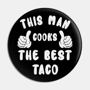 This Man Cooks The Best Taco Dish Lover Cook Chef Father's Day Pin