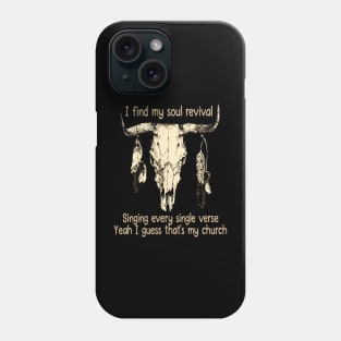 I Find My Soul Revival. Singing Every Single Verse Quotes Music Bull-Skull Phone Case