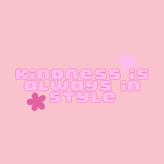 kindness is always in Style by WahomeV