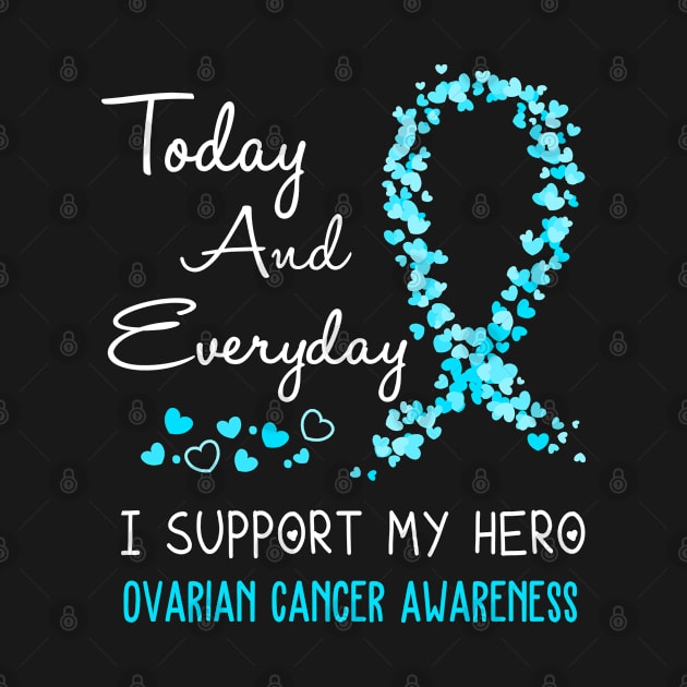 Today And Everyday I Support My Hero Ovarian Cancer Awareness Support Ovarian Cancer Warrior Gifts by ThePassion99