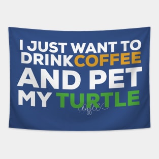 I just want to drink coffee and pet my turtle turtle lover Tapestry