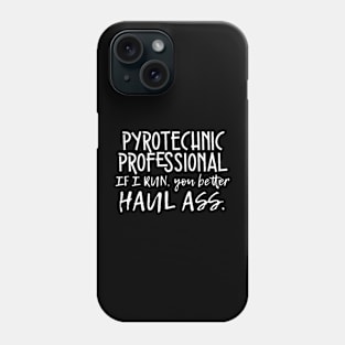 Pyro Professional, If I run...you better haul ass (white) Phone Case