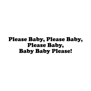 Please, Baby! T-Shirt