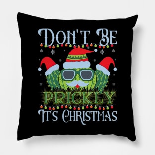 Don't Be Prickly It's Christmas, The Spiky Humor Of Cacti. Pillow