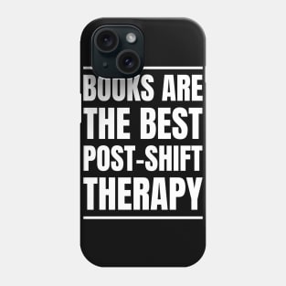 Nurse's Post-Shift Therapy: Books Are My Love! Perfect Gift for RNs and Bookworms Phone Case