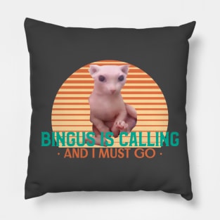 Bingus is calling and I must go - Funny Cat Meme Design Pillow