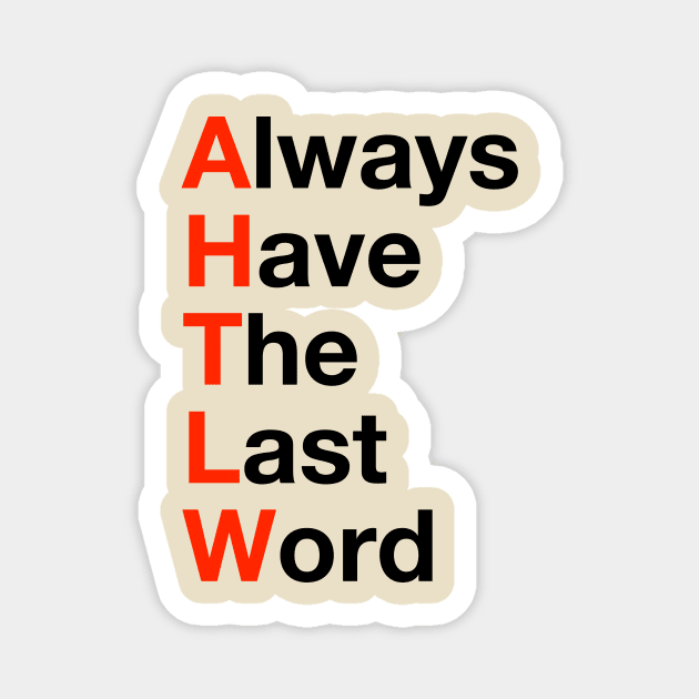 Always have the last word Magnet by SouthgateMediaGroup