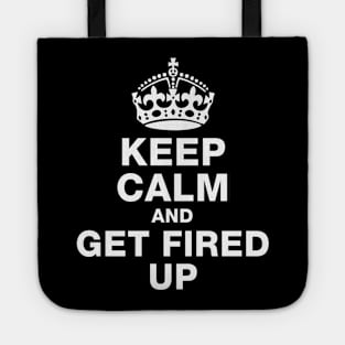 Keep Calm and Get Fired Up Tote