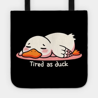 Tired as duck Tote