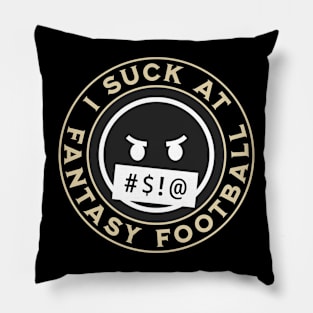 I Suck At Fantasy Football Pillow