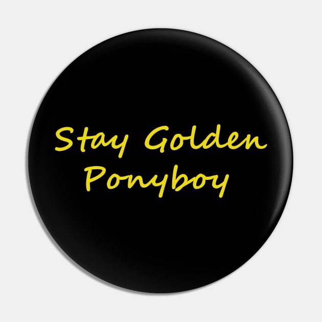 stay golden ponyboy Pin by tiffytiff