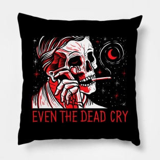 EVEN THE DEAD CRY Pillow