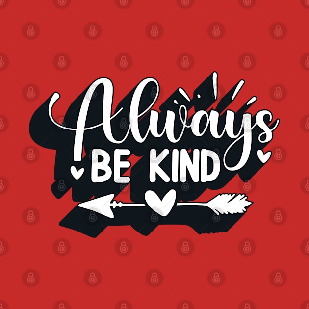 Positive Quote Always Be Kind Saying by BurnhamAndGrange