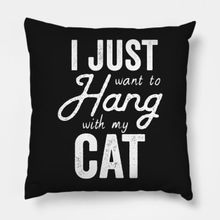 I Just Want to Hang Out With My Cat Pillow