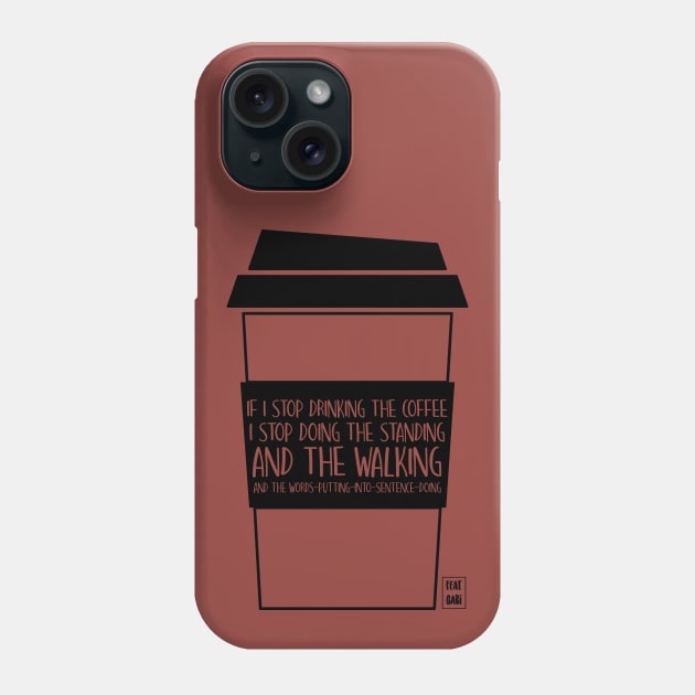 I can't stop drinking the coffee Phone Case by Gabi Veiga