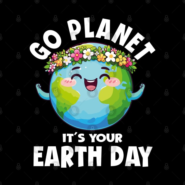 GO PLANET ITS YOUR EARTH DAY by rhazi mode plagget