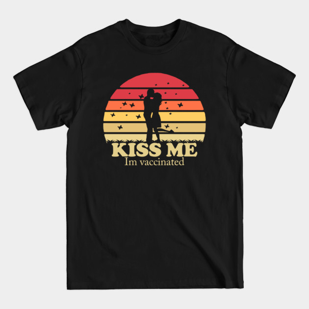 Disover Kiss me I am vaccinated - Kiss Me - T-Shirt