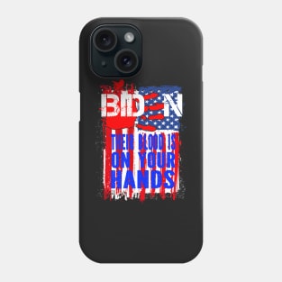 Joe Biden Has Blood On His Hands Anti Biden Bring Trump Back Phone Case