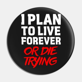 Blake's 7 Quote - I Plan To Live Forever Pin