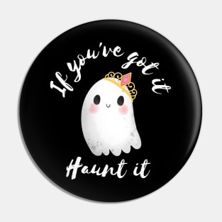 If you've got it haunt it Pin