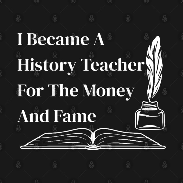 Funny History Teacher Gift I Became A History Teacher by denkanysti