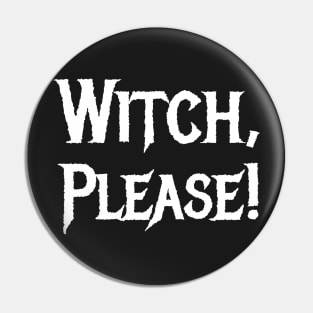 Witch, Please! Pin