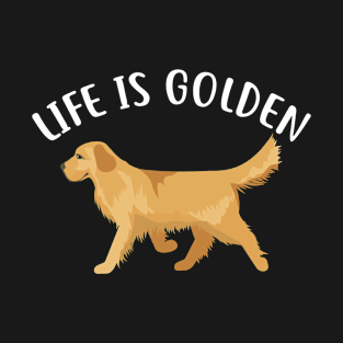 Life Is Golden Crazy Dog Golden Retriever T-Shirt