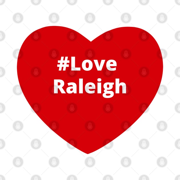 Love Raleigh - Hashtag Heart by support4love