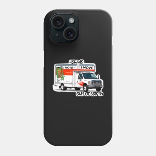 U-Haul My A$$ Off This Planet Phone Case