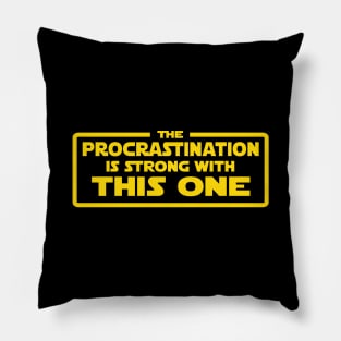 The Procrastination is strong Pillow
