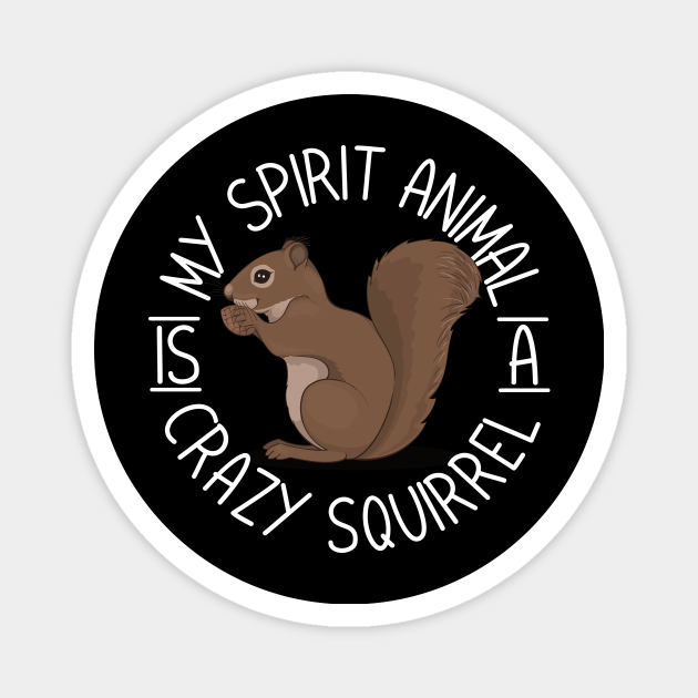 My Spirit Animal Is A Crazy Squirrel - Squirrel - Magnet | TeePublic My Spirit Animal Is A Crazy Squirrel - Squirrel - Magnet | TeePublic