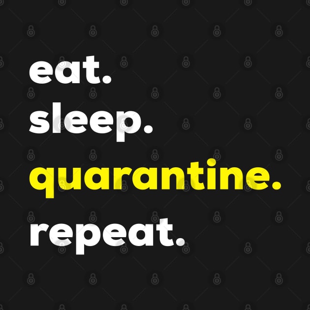 Eat sleep quarantine repeat funnt quarantine quotes by G-DesignerXxX