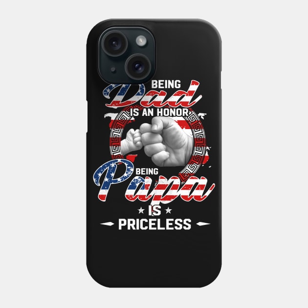 Being Dad Is An Honor Being Papa Is Priceless Flag Funny Father's Day T-Shirt Phone Case by WoowyStore