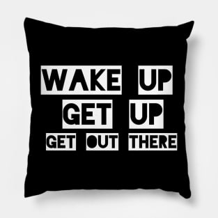 wake up, get up, get out there Pillow