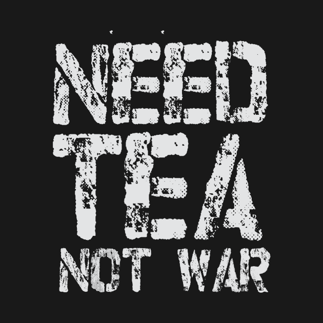 Need Tea not War by umarhahn