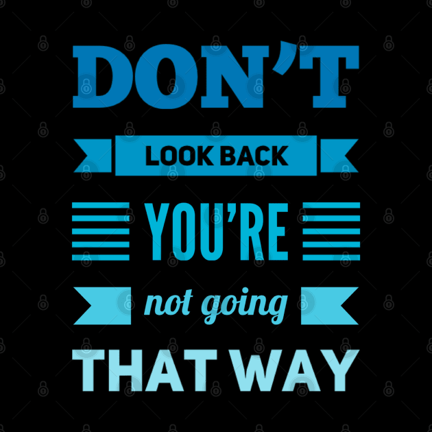 Don't look back You're not going that way by BoogieCreates