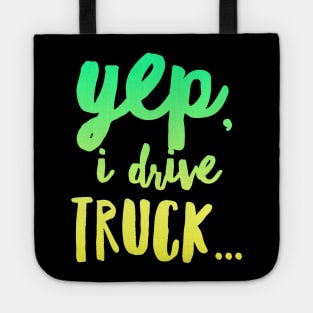 18 Wheeler Semi Truck Meme Yep I Drive Truck Tote