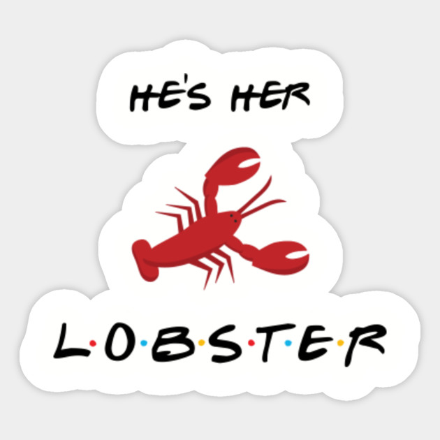 Download He's Her Lobster Friends Quote - Friends Quotes - Sticker ...