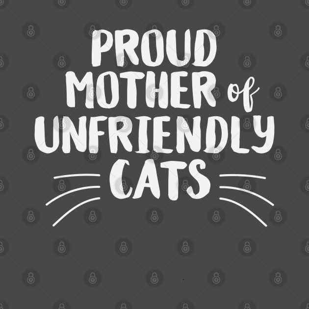 Proud Mother of Unfriendly Cats by HungryDinoDesign