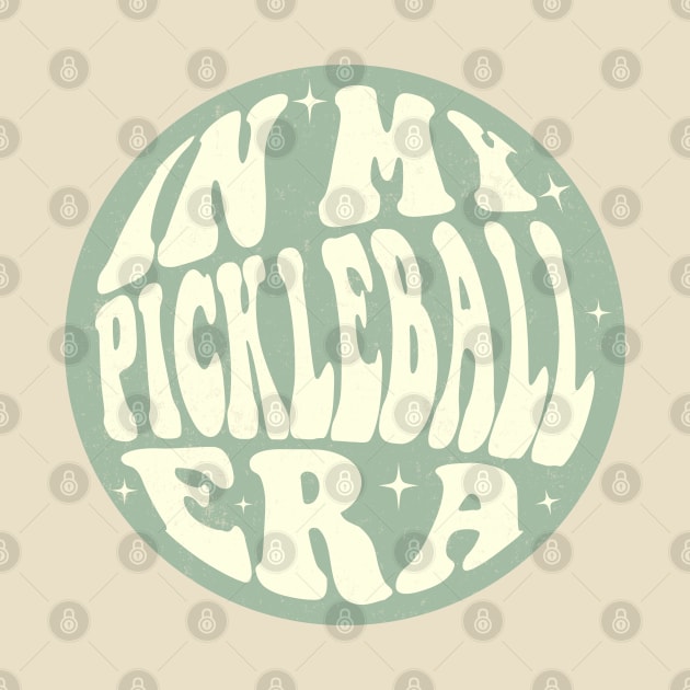 Funny Pickleball Saying - In My Pickleball Era by Nisrine