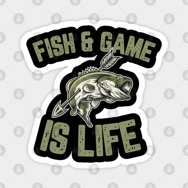 Fish & Game Is Life Magnet by HUNTINGisLIFE