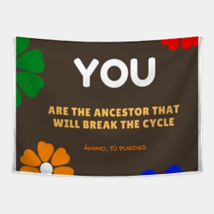 You, Are the Ancestor that will Break the Cycle Tapestry