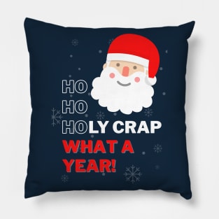 Ho Ho Holy Crap What a Year - Swearing Inappropriate Santa Pillow