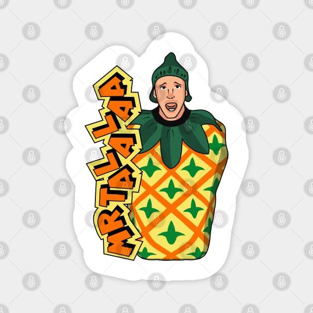 Mr. Talalaa - Pineapple Character Magnet by MrTalalaa