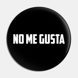 No Me Gusta Pin