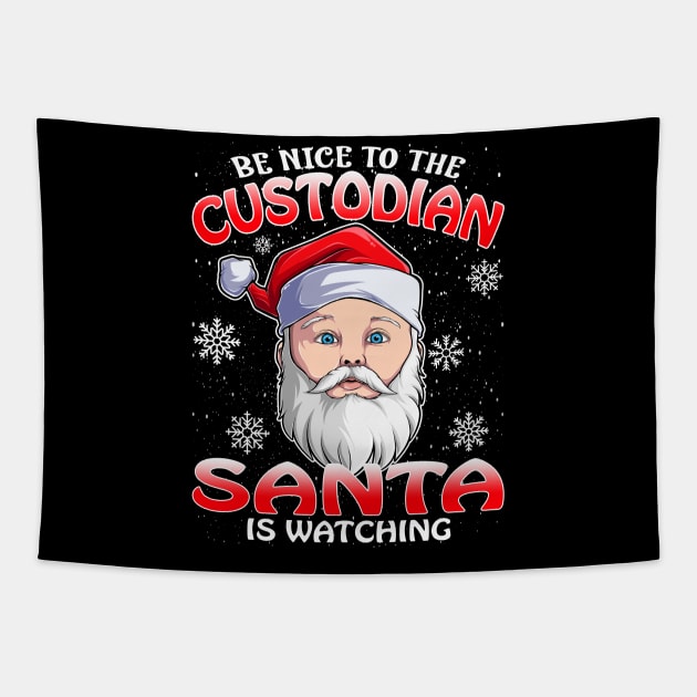 Be Nice To The Custodian Santa is Watching Tapestry by intelus